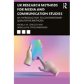 UX Research Methods for Media and Communication Studies: An Introduction to Contemporary Qualitative Methods