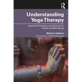 Understanding Yoga Therapy: Applied Philosophy and Science for Health and Well-Being
