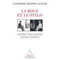 Wheel and the Pen: How We Became Tourists / La Roue et le Stylo: Comment nous sommes devenus touristes