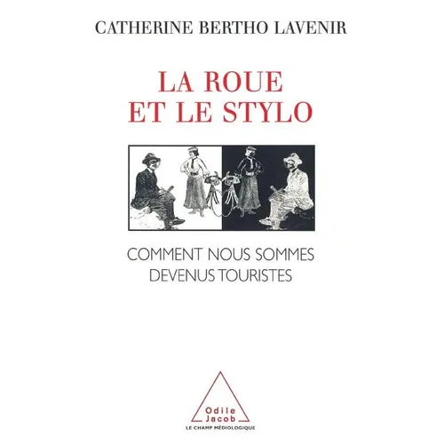 Wheel and the Pen: How We Became Tourists / La Roue et le Stylo: Comment nous sommes devenus touristes