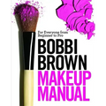 Bobbi Brown Makeup Manual: For Everyone from Beginner to Pro