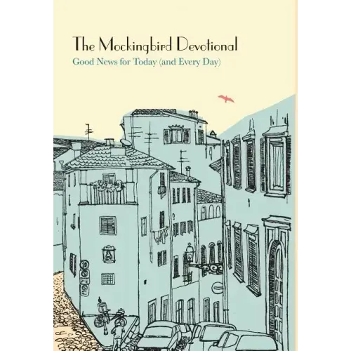 The Mockingbird Devotional: Good News for Today (and Every Day)