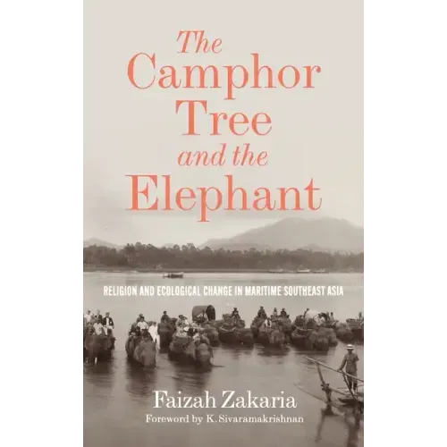 The Camphor Tree and the Elephant: Religion and Ecological Change in Maritime Southeast Asia