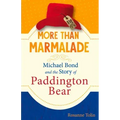 More Than Marmalade: Michael Bond and the Story of Paddington Bear