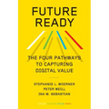 Future Ready: The Four Pathways to Capturing Digital Value