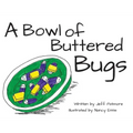 A Bowl of Buttered Bugs