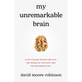 My Unremarkable Brain: A Fat-Fueled Adventure into the World of Epilepsy and the Ketogenic Diet
