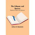 The Library and Society: Reprints of Papers and Addresses