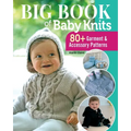 Big Book of Baby Knits: 80+ Garment and Accessory Patterns