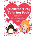 Valentine's Day Coloring Book for your Little Valentine Cutie: Love Themed Activity Book for Artistic Kids on Valentine's Day