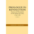 Prologue to Revolution: Sources and Documents on the Stamp ACT Crisis, 1764-1766