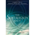 The Sovereignty Knot: A Woman's Way to Freedom, Power, Love, and Magic