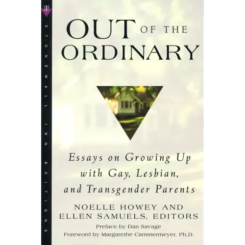 Out of the Ordinary: Essays on Growing Up with Gay, Lesbian, and Transgender Parents