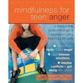Mindfulness for Teen Anger: A Workbook to Overcome Anger and Aggression Using MBSR and DBT Skills
