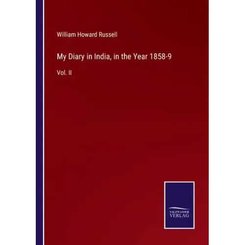 My Diary in India, in the Year 1858-9: Vol. II
