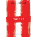 Hatred: Understanding Our Most Dangerous Emotion