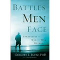 Battles Men Face: Strategies to Win the War Within