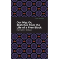 Our Nig; Or, Sketches from the Life of a Free Black
