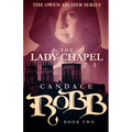 The Lady Chapel: The Owen Archer Series - Book Two