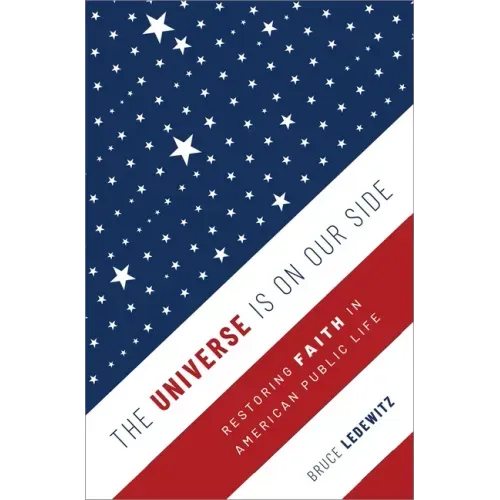 The Universe Is on Our Side: Restoring Faith in American Public Life