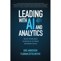 Leading with AI and Analytics: Build Your Data Science IQ to Drive Business Value
