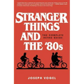 Stranger Things and the '80s: The Complete Retro Guide