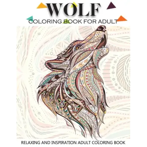 Wolf Coloring Book for Adult: Adult Coloring Book 41 Amazing Wolf Designs for Wolf Lovers Relaxing and Inspiration (Animal Coloring Books for Adults