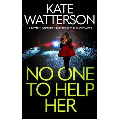 NO ONE TO HELP HER a totally gripping crime thriller full of twists