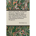 Jewish Cookery Book - On Principles of Economy, Adapted for Jewish Housekeepers, With the Addition of many Useful Medicinal Recipes and Other Valuable