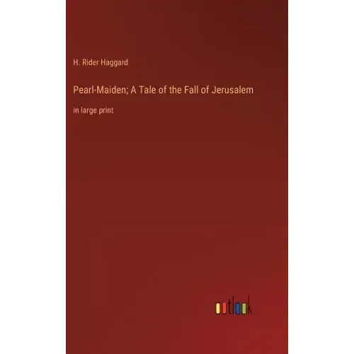 Pearl-Maiden; A Tale of the Fall of Jerusalem: in large print