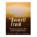 Roswell: The History of America's Most Famous UFO Incident