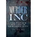 Murder, Inc.:: The Mafia's Hit Men in New York City