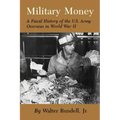 Military Money: A Fiscal History of the U.S. Army Overseas in World War II