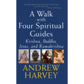 Walk with Four Spiritual Guides: Krishna, Buddha, Jesus and Ramakrishna