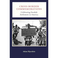 Cross-Border Commemorations: Celebrating Swedish Settlement in America