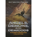 Angels, Demons, and Demigods: An Encyclopedia of Supernatural Beings in Story and on Screen