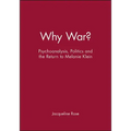 Why War?: Psychoanalysis, Politics and the Return to Melanie Klein