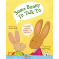 Some Bunny to Talk to: A Story about Going to Therapy