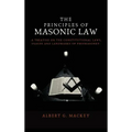 The Principles of Masonic Law: A Treatise on the Constitutional Laws, Usages and Landmarks of Freemasonry