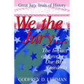 We the Jury: The Impact of Jurors on Our Basic Freedoms: Great Jury Trials of History