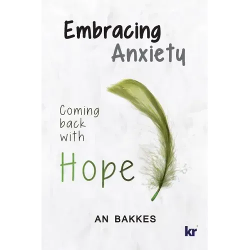 Embracing Anxiety: Coming back with hope