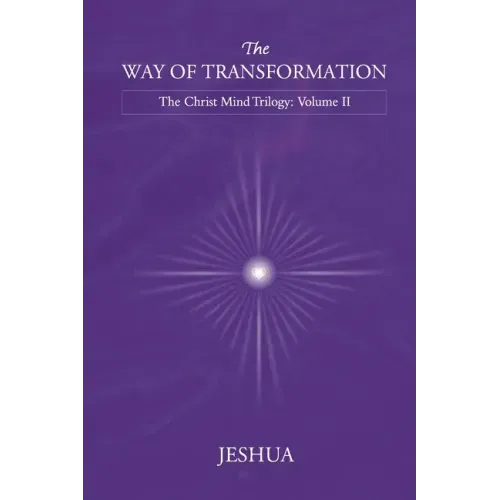 The Way of Transformation: Christ Mind Trilogy: Volume II