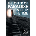 The Offer of Paradise in Our Lifetime