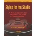 Styles For The Studio - 40th Anniversary Edition: A Foundation for Modern Guitar Improvisation