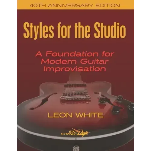 Styles For The Studio - 40th Anniversary Edition: A Foundation for Modern Guitar Improvisation