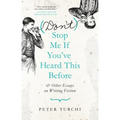 (Don't) Stop Me If You've Heard This Before: And Other Essays on Writing Fiction