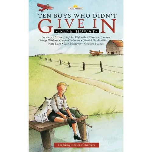 Ten Boys Who Didn't Give in: Inspiring Stories of Martyrs