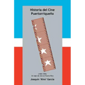 Historia del Cine Puertorriqueno: (1900-1999) (Un Siglo de Cine En Puerto Rico)