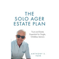 The Solo Ager Estate Plan: Trust and Estate Essentials for Single, Childless Seniors