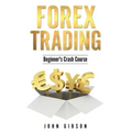 Forex Trading: The Beginner's Crash Course